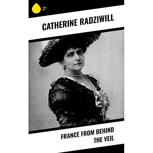 France from Behind the Veil, Catherine Radziwill