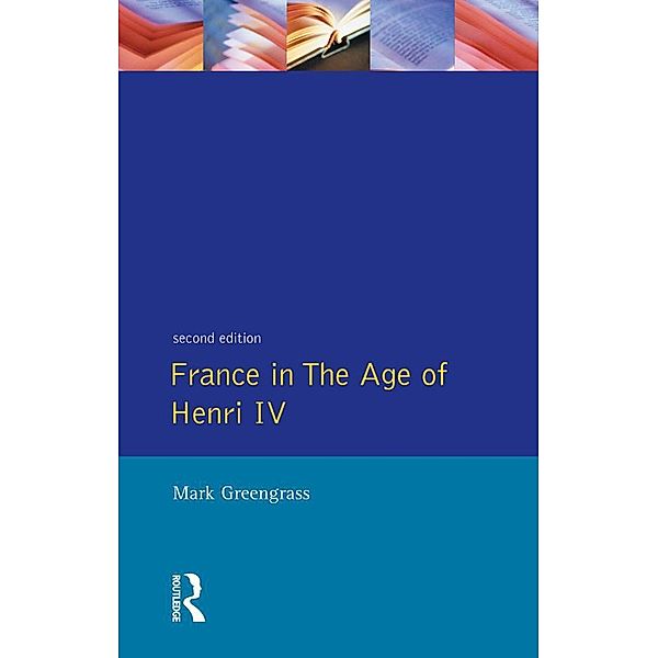 France in the Age of Henri IV, Mark Greengrass