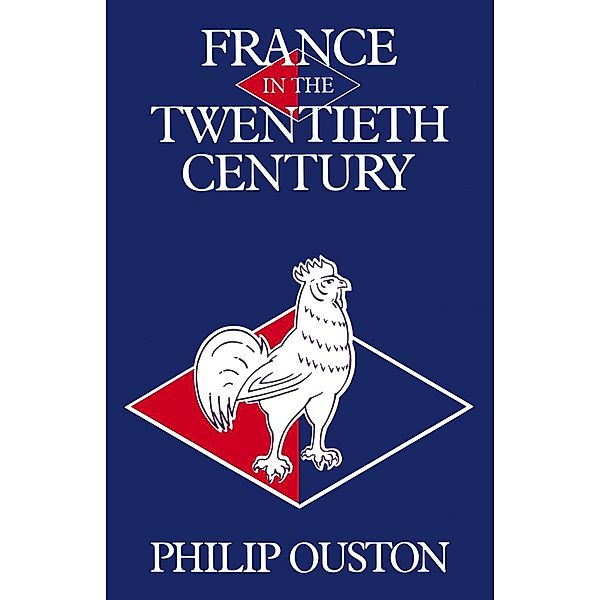 France in the Twentieth Century, Philip A. Ouston