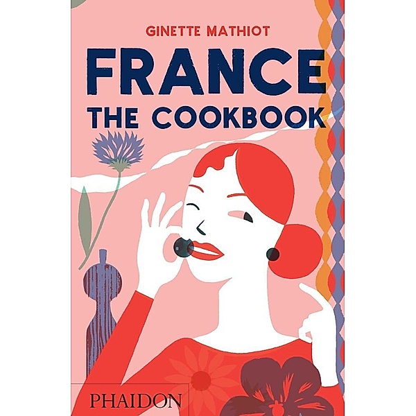 France: The Cookbook, Ginette Mathiot
