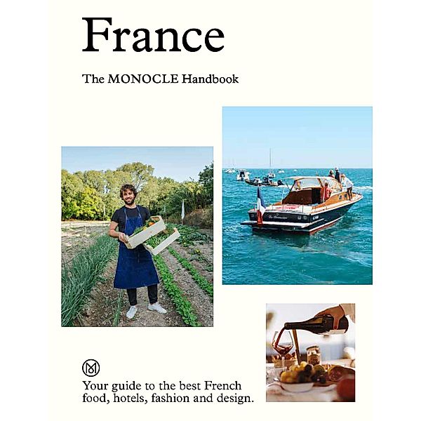 France: The Monocle Handbook, Tyler Brûlé, Andrew Tuck, Molly Price, Amy van den Berg