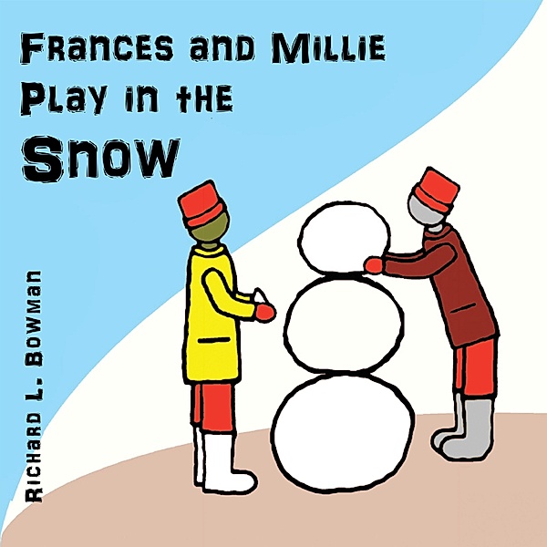 Frances and Millie Play in the Snow, Richard L. Bowman
