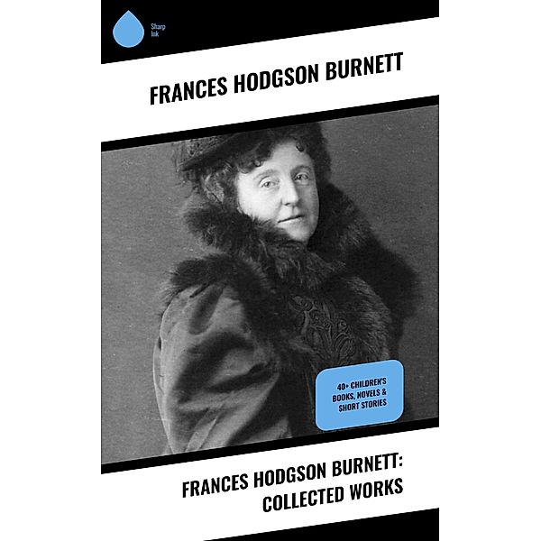 Frances Hodgson Burnett: Collected Works, Frances Hodgson Burnett