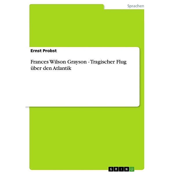 Frances Wilson Grayson - Tragischer Flug über den Atlantik, Ernst Probst