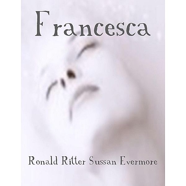 Francesca, Ronald Ritter, Sussan Evermore