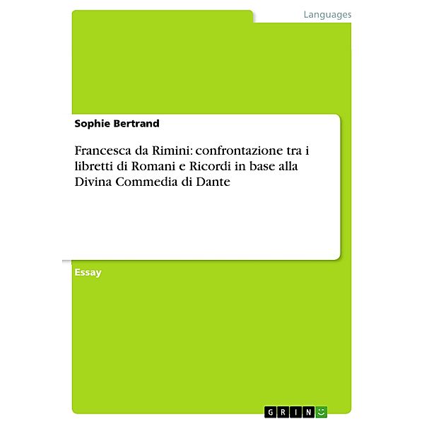 Francesca da Rimini: confrontazione tra i libretti di Romani e Ricordi in base alla Divina Commedia di Dante, Sophie Bertrand