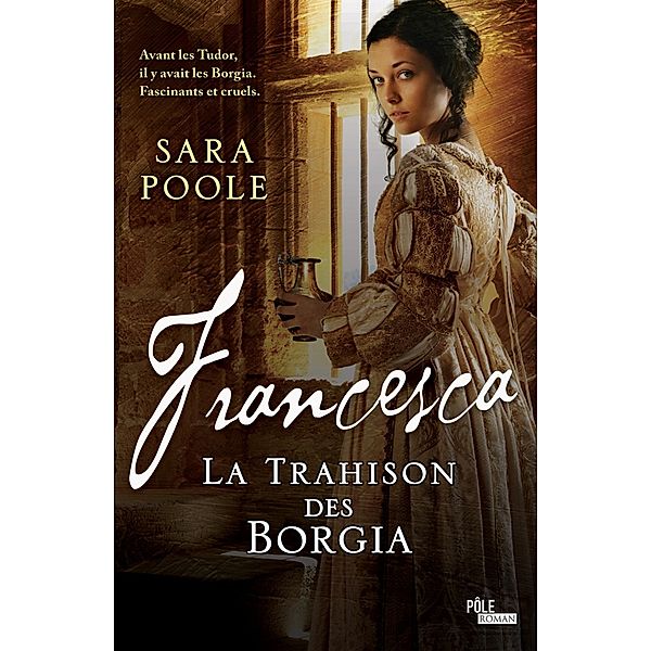 Francesca la Trahison des Borgia, Sara Poole