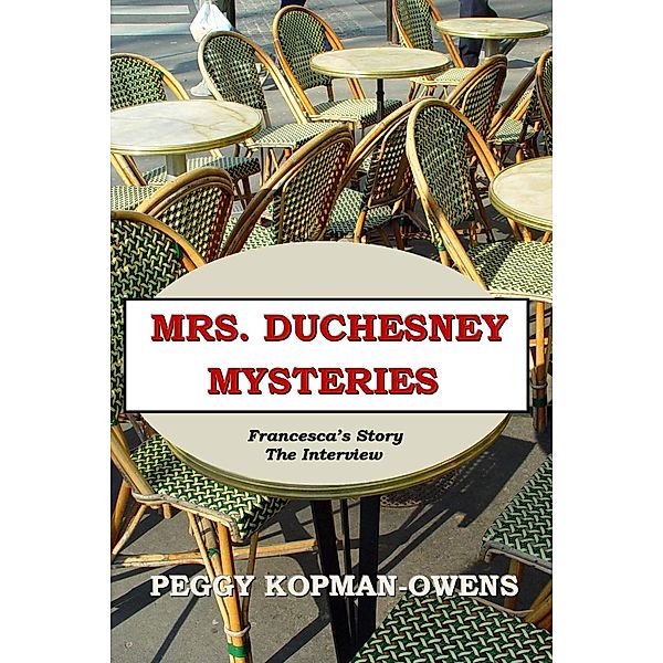 Francesca's Story - The Interview (MRS DUCHESNEY MYSTERIES) / MRS DUCHESNEY MYSTERIES, Peggy Kopman-Owens