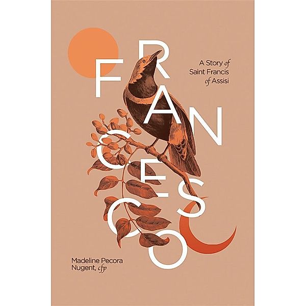 Francesco: A Story of Saint Francis of Assisi, Madeleine Pecora Nugent