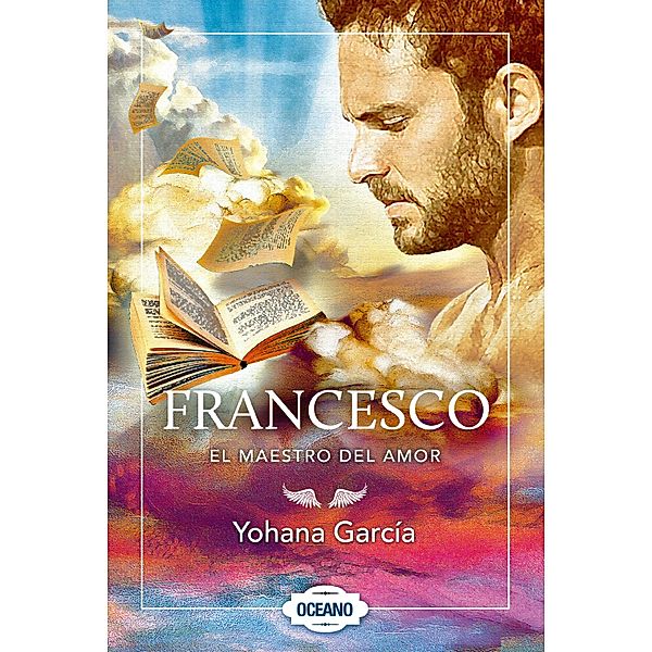 Francesco: El maestro del amor / Francesco Bd.4, Yohana García