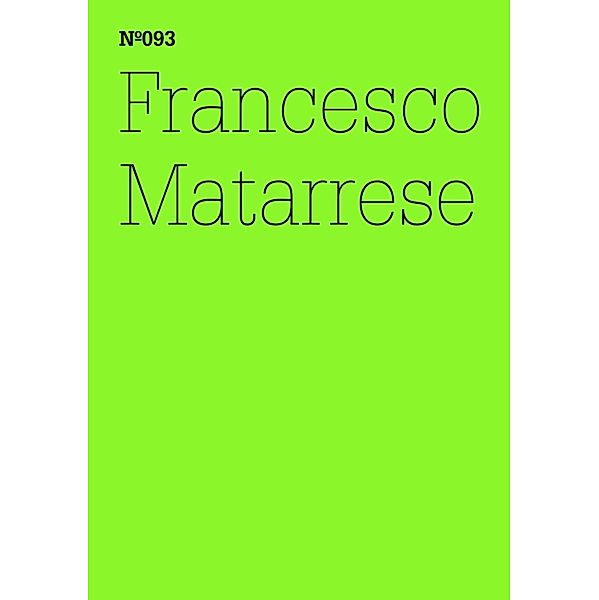 Francesco Matarrese / Documenta 13: 100 Notizen - 100 Gedanken Bd.093, Francesco Matarrese