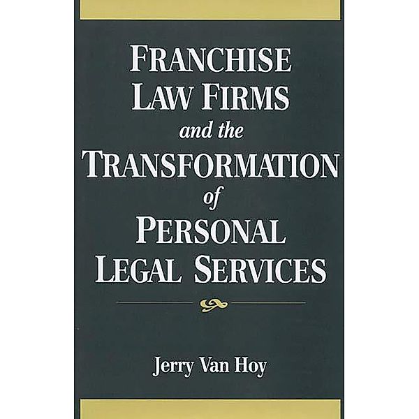 Franchise Law Firms and the Transformation of Personal Legal Services, Jerry Van Hoy