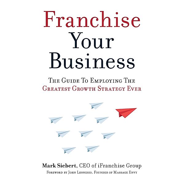 Franchise Your Business, Mark Siebert