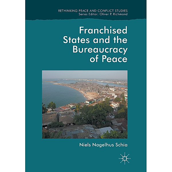 Franchised States and the Bureaucracy of Peace, Niels Nagelhus Schia