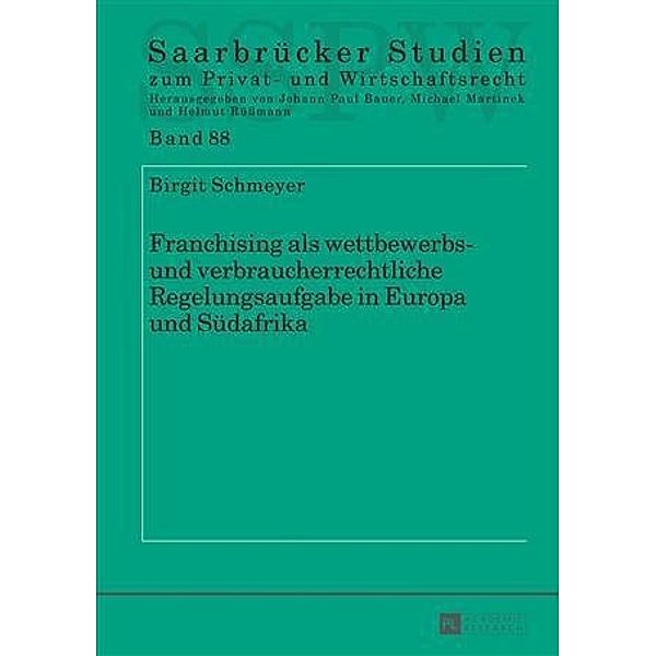 Franchising als wettbewerbs- und verbraucherrechtliche Regelungsaufgabe in Europa und Suedafrika, Birgit Schmeyer