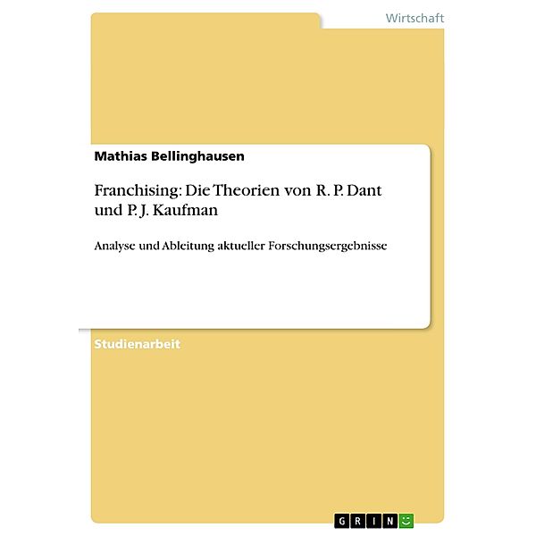 Franchising: Die Theorien von R. P. Dant und P. J. Kaufman, Mathias Bellinghausen