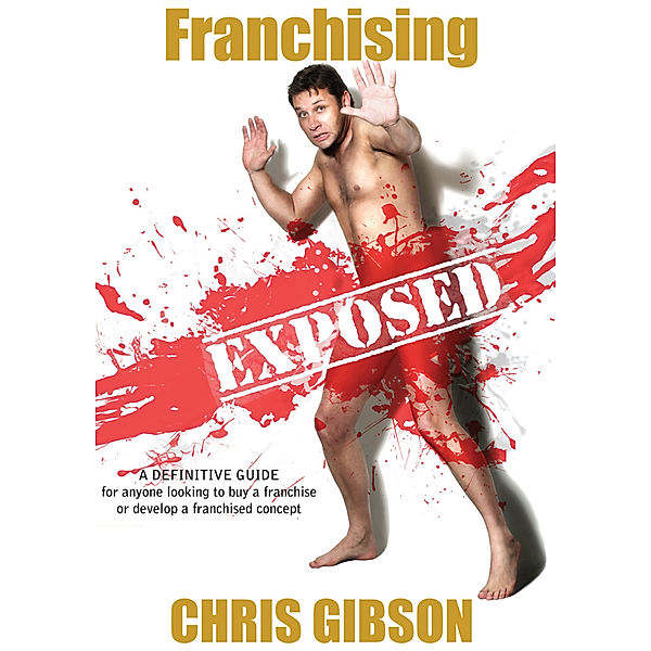 Franchising Exposed, Chris Gibson