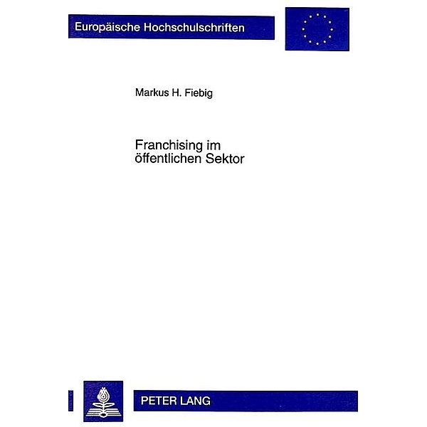 Franchising im öffentlichen Sektor, Markus Fiebig