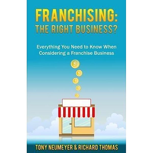 Franchising: The Right Business Choice? / Walking Crow, Tony Neumeyer, Richard Thomas