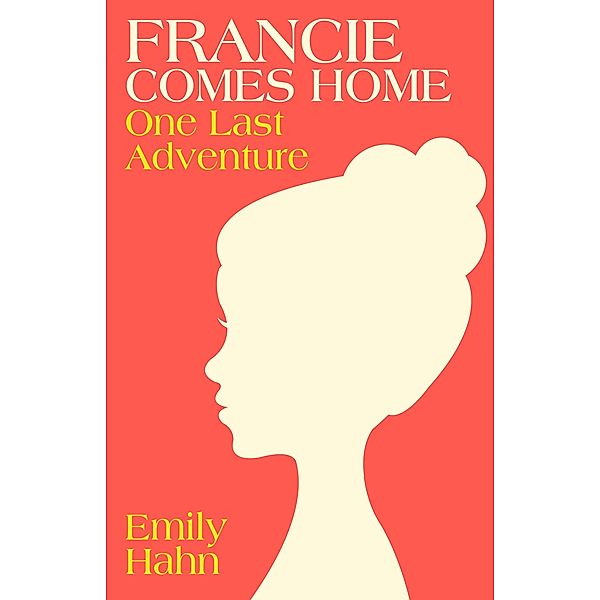 Francie Comes Home, Emily Hahn