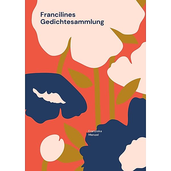 Francilines Gedichtesammlung, Franziska Menzel