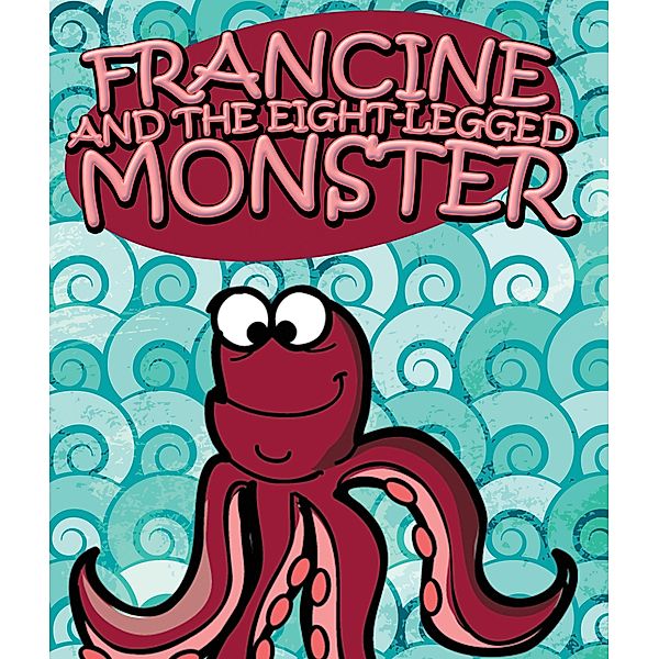 Francine and the Eight-Legged Monster / Jupiter Kids, Speedy Publishing