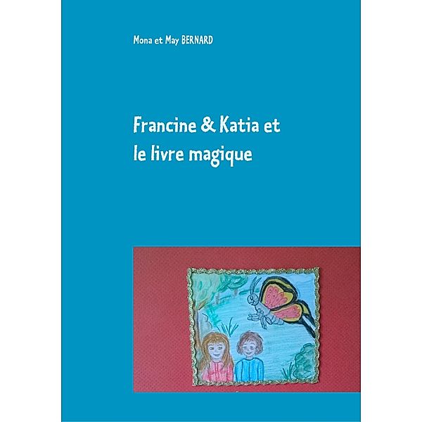 Francine et Katia et le livre magique, Mona et May Bernard