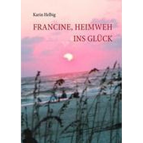 Francine, Heimweh ins Glück, Karin Helbig