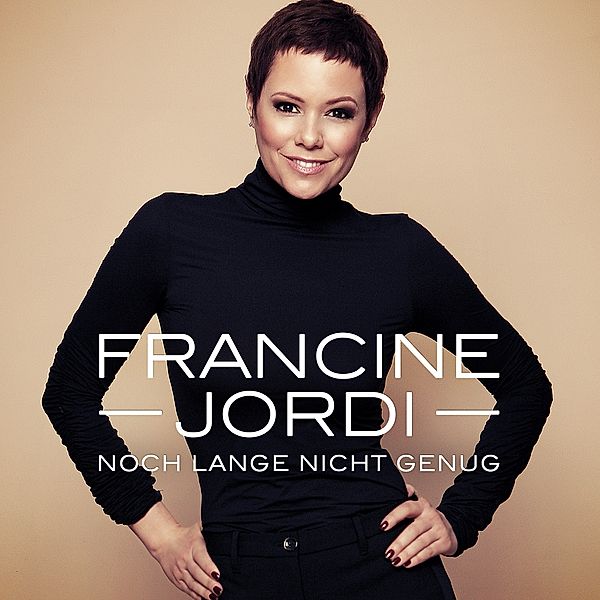 Francine Jordi -  Noch Lange Nicht Genug (CH Version), Francine Jordi