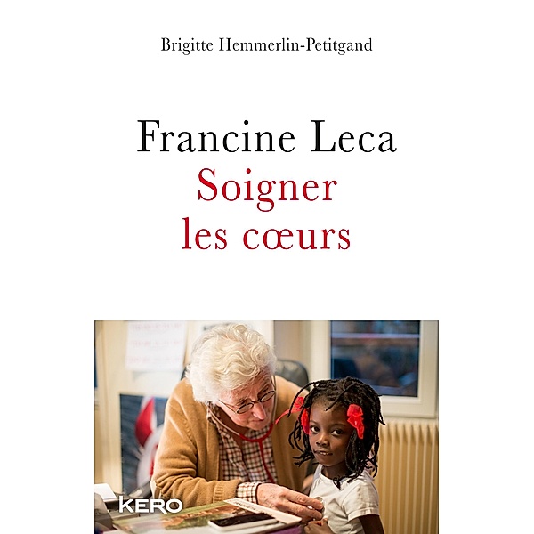 Francine Leca Soigner les coeurs, Francine Leca, Brigitte Hemmerlin-Petitgand
