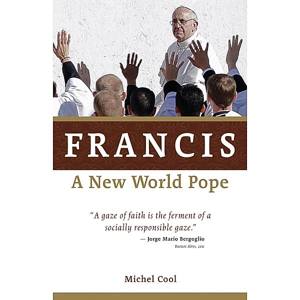 Francis, a New World Pope, Michel Cool