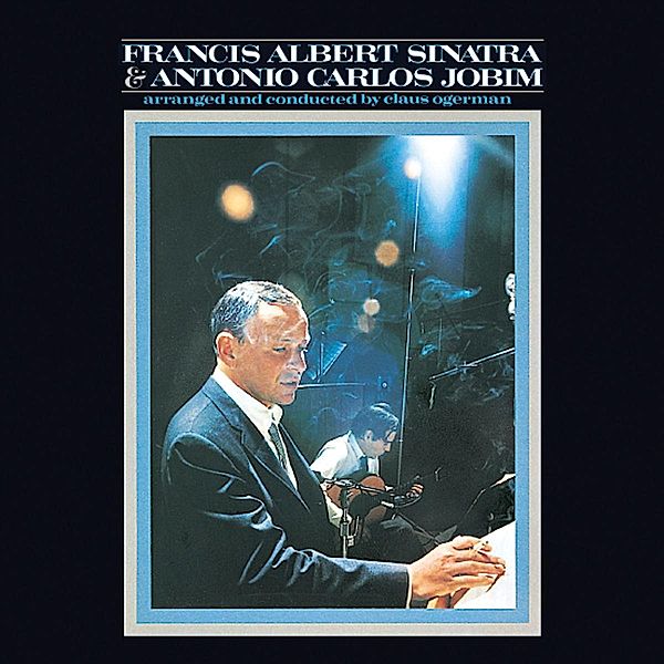Francis Albert Sinatra & Antonio Carlos Jobim, Frank Sinatra, Antonio Carlos Jobim
