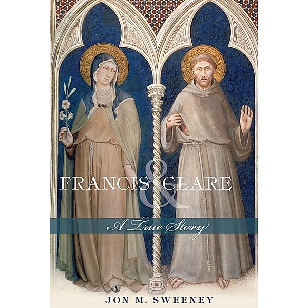 Francis and Clare, Jon M. Sweeney