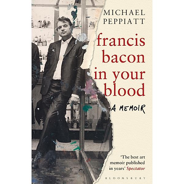 Francis Bacon in Your Blood, Michael Peppiatt