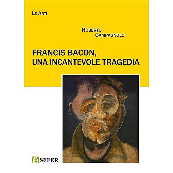 Francis Bacon, una incantevole tragedia, Roberto Campagnolo