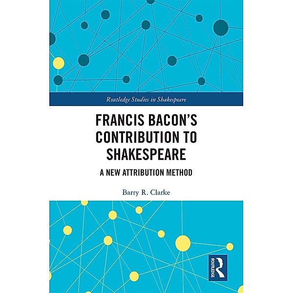 Francis Bacon's Contribution to Shakespeare, Barry R. Clarke