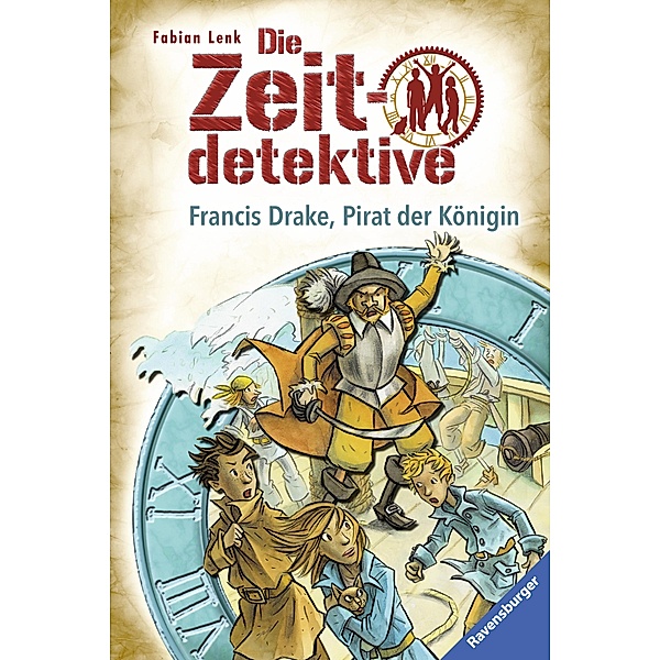 Francis Drake, Pirat der Königin / Die Zeitdetektive Bd.14, Fabian Lenk