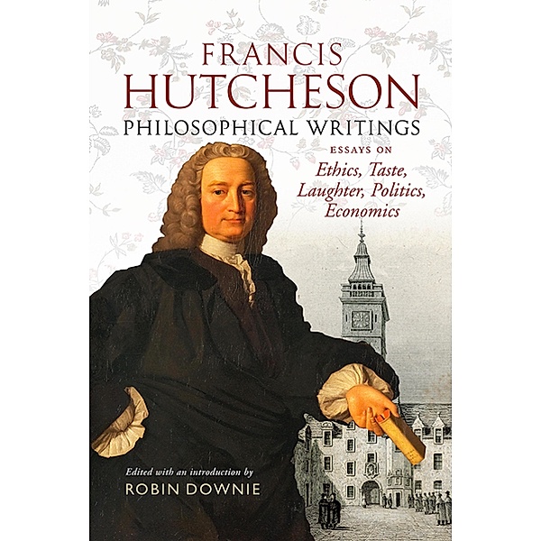 Francis Hutcheson Philosophical Writings