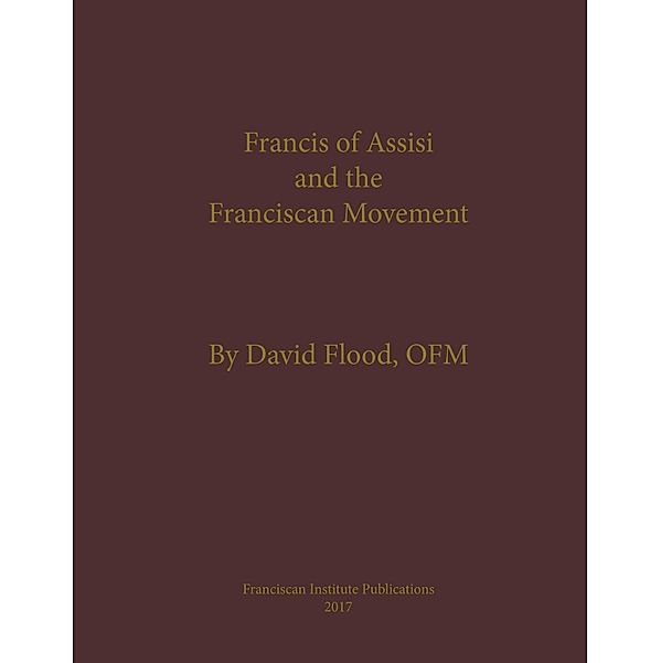 Francis of Assisi and the Franciscan Movement, David Flood