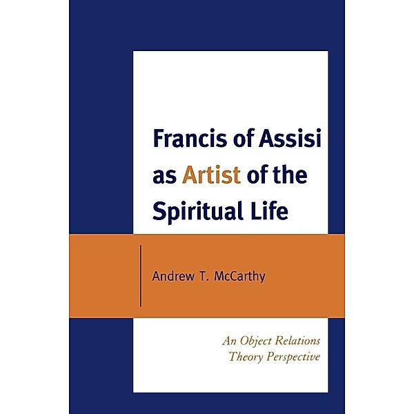 Francis of Assisi as Artist of the Spiritual Life, Andrew T. McCarthy