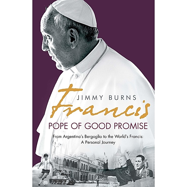 Francis: Pope of Good Promise, Jimmy Burns