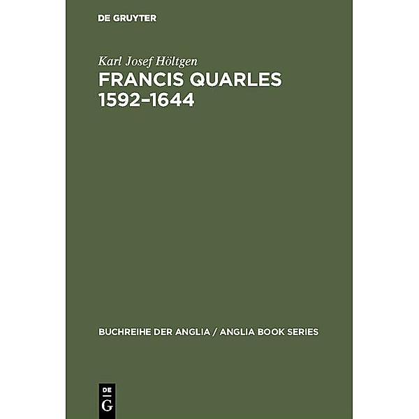 Francis Quarles 1592-1644 / Buchreihe der Anglia / Anglia Book Series, Karl Josef Höltgen