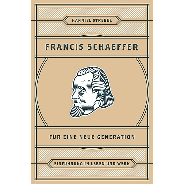 Francis Schaeffer für eine neue Generation, Hanniel Strebel