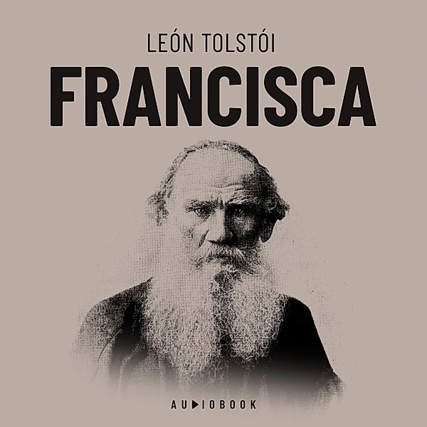 Francisca, Leon Tolstoi