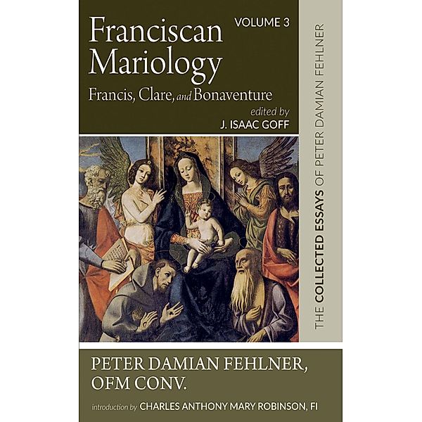 Franciscan Mariology-Francis, Clare, and Bonaventure, Peter DamianOFM Conv. Fehlner