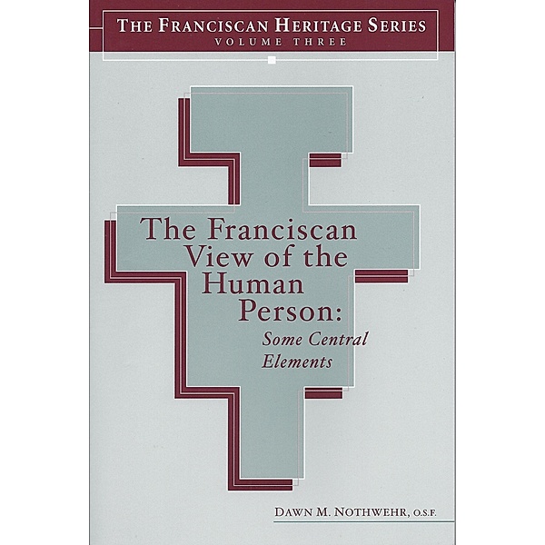 Franciscan View of the Human Person, Dawn M. Nothwehr