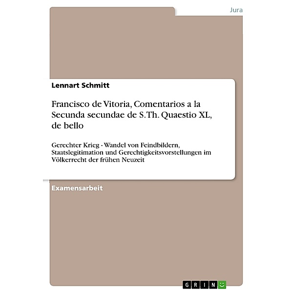 Francisco de Vitoria, Comentarios a la Secunda secundae de S. Th. Quaestio XL, de bello, Lennart Schmitt