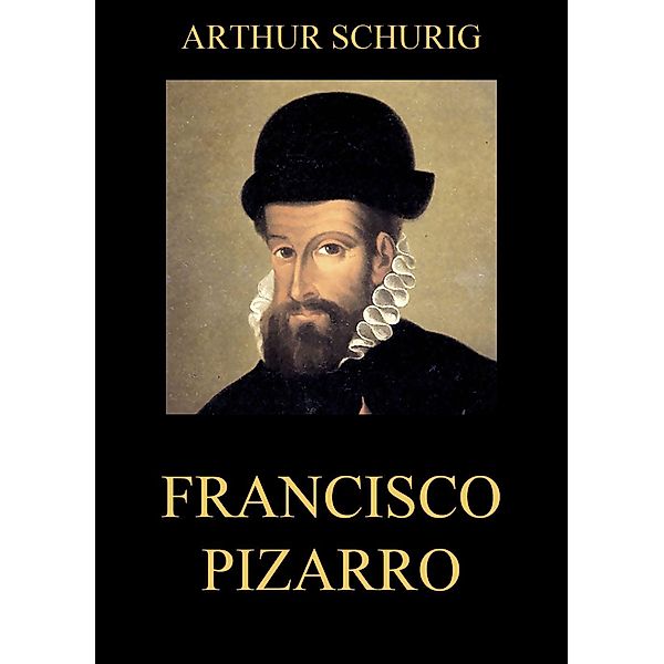 Francisco Pizarro, Arthur Schurig