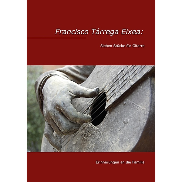 Francisco Tárrega Eixea: Sieben Stücke für Gitarre, Torge Braemer, Francisco Tárrega Eixea