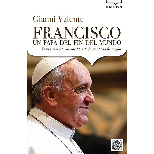 Francisco, un papa del fin del mundo / Marova, Gianni Valente